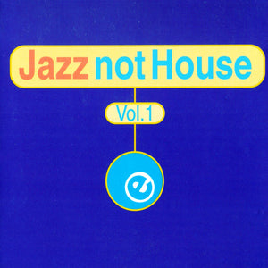 VARIOUS | JAZZ NOT HOUSE VOL 1