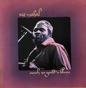 TAJ MAHAL | OOOH SO GOOD N BLUES - US