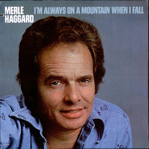 MERLE HAGGARD | IM ALWAYS ON A MOUNTAIN WHEN I FALL - WRITING ON SLEEVE