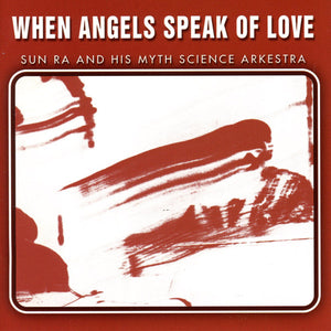SUN RA AND HIS ARKESTRA | WHEN ANGELS SPEAK OF LOVE