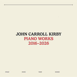JOHN CARROLL KIRBY | PIANO WORKS 2016 - 2026 (VINYL)