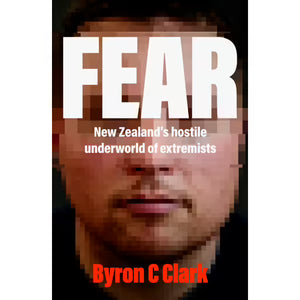 FEAR New Zealand's hostile underworld of extremists | BYRON CLARK