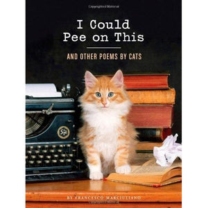 MARCIULIANO FRANCES | I COULD PEE ON THIS AND OTHER POEMS BY CATS