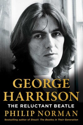 PHILIP NORMAN | GEORGE HARRISON - THE RELUCTANT BEATLE