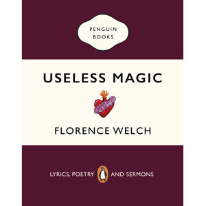 WELCH FLORENCE | USELESS MAGIC LYRICS AND POETRY  Florence and the Machine