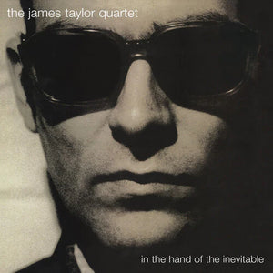 JAMES TAYLOR / QUARTET | IN THE HAND OF THE INEVITABLE (30TH ANNIVERSARY 2LP EDITION) (VINYL)