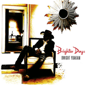 DWIGHT YOAKAM | BRIGHTER DAYS (2LP SET) (VINYL)