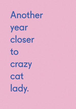 ANOTHER YEAR CLOSER TO CRAZY CAT LADY CARD