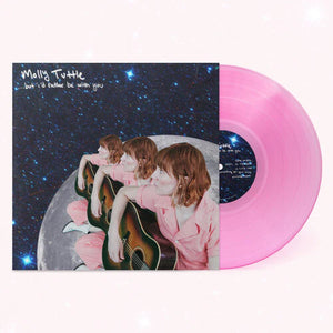 MOLLY TUTTLE | BUT ID RATHER BE WITH YOU (TRANSLUCENT PINK EDITION) (VINYL)