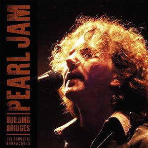 PEARL JAM | BUILDING BRIDGES ACOUSTIC BROADCASTS (2LP) (VINYL)