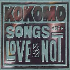 KOKOMO | SONGS OF LOVE AND NOT