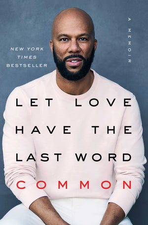 COMMON | LET LOVE HAVE THE LAST WORD A MEMOIR