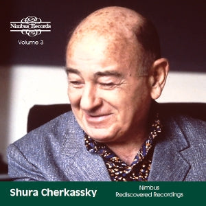SHURA CHERKASSKY | Nimbus Recordings Rediscovered Vol. 3