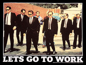 RESERVOIR DOGS LETS GO TO WORK TEE