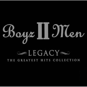 BOYZ II MEN | LEGACY: GREATEST HITS