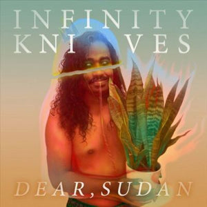 INFINITY KNIVES | DEAR SUDAN (VINYL)