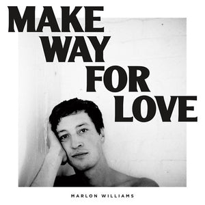 MARLON WILLIAMS | MAKE WAY FOR LOVE (VINYL)