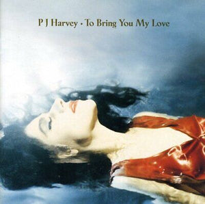 PJ HARVEY | TO BRING YOU MY LOVE