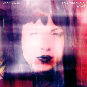CANT SWIM | FAIL YOU AGAIN (5TH ANNIVERSARY DELUXE BONE GALAXY 2LP EDITION) (VINYL)