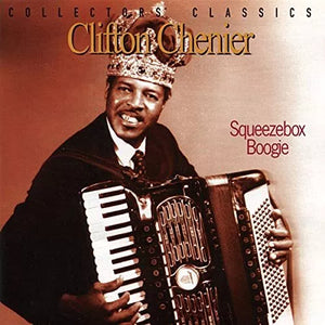 CLIFTON CHENIER | SQUEEZEBOX BOOGIE