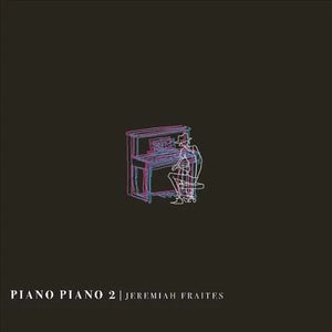 JEREMIAH FRAITES | PIANO PIANO 2