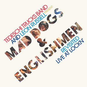 TEDESCHI TRUCKS BAND / AND LEON RUSSELL | TEDESCHI TRUCKS BAND AND LEON RUSSELL PRESENT - MAD DOGS AND ENGLISHMEN REVISITED LIVE AT LOCKN'' 2015 (2LP SET) (VINYL)