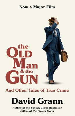 DAVID GRANN | OLD MAN AND THE GUN