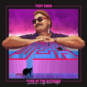 TROY KINGI | YEAR OF THE RATBAGS (VINYL)