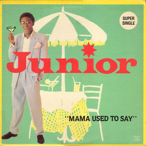 JUNIOR | MAMA USED TO SAY - 12