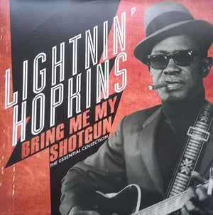 LIGHTNIN HOPKINS | BRING ME MY SHOTGUN - THE ESSENTIAL COLLECTION
