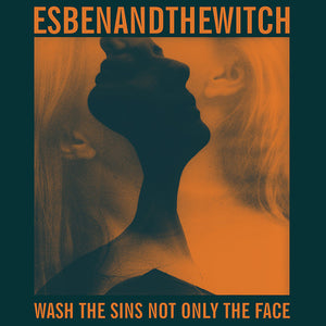 ESBEN AND THE WITCH | WASH THE SINS NOT ONLY THE FACE - INCLUDES CD AND 7"