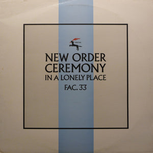 NEW ORDER | CEREMONY / IN A LONELY PLACE - FAC 33 - UK