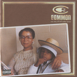 COMMON | ONE DAY ITLL ALL MAKE SENSE