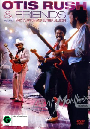 OTIS RUSH | OTIS RUSH AND FRIENDS LIVE AT MONTREUX 1986
