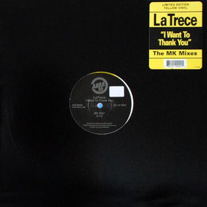 LA TRECE | I WANT TO THANK YOU (THE MK MIXES) - 12 - YELLOW VINYL WITH SHRINK AND HYPE STICKER