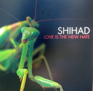 SHIHAD | LOVE IS THE NEW HATE - 20TH ANNIVERSARY MANTIS GREEN EDITION