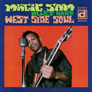 MAGIC SAM | WEST SIDE SOUL - 2009 REISSUE