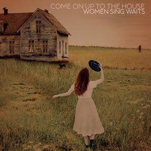 VARIOUS | COME ON UP TO THE HOUSE - WOMEN SING WAITS - 2LP - ETCHED