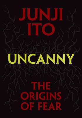 JUNJI ITO | UNCANNY: THE ORIGINS OF FEAR