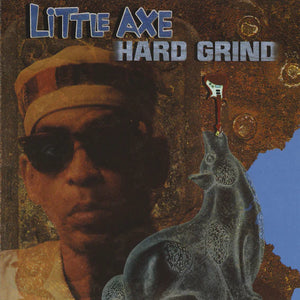 LITTLE AXE | HARD GRIND (VINYL)
