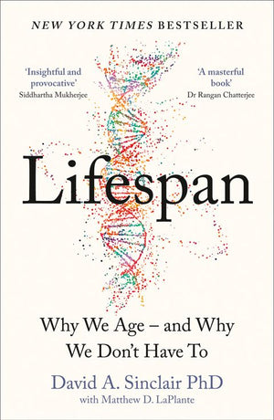 DAVID SINCLAIR | LIFESPAN WHY WE AGE - AND WHY WE DON'T HAVE TO