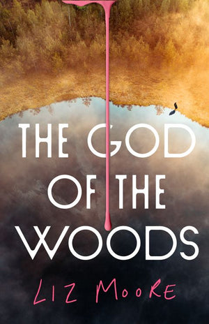 GOD OF THE WOODS | LIZ MOORE