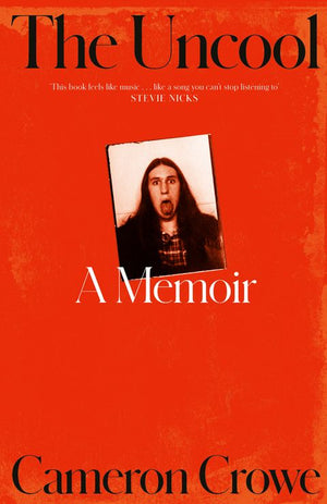 CAMERON CROWE | UNCOOL CAMERON CROWE MEMOIR