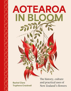 RACHEL CLARE / TRYPHENA CRACKNELL | AOTEAROA IN BLOOM