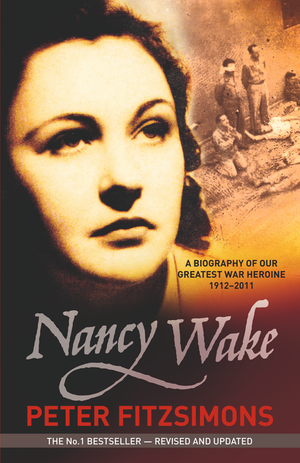 PETER FITZSIMONS | NANCY WAKE OUR GREATEST WAR HERO