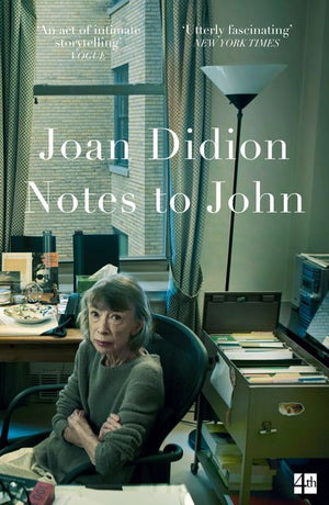 JOAN DIDION | NOTES TO JOHN