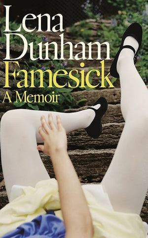 LENA DUNHAM | FAMESICK: A MEMOIR